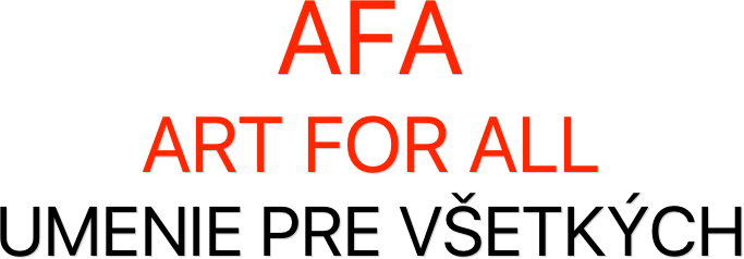 AFA
art for ALL
umenie pre všetkých